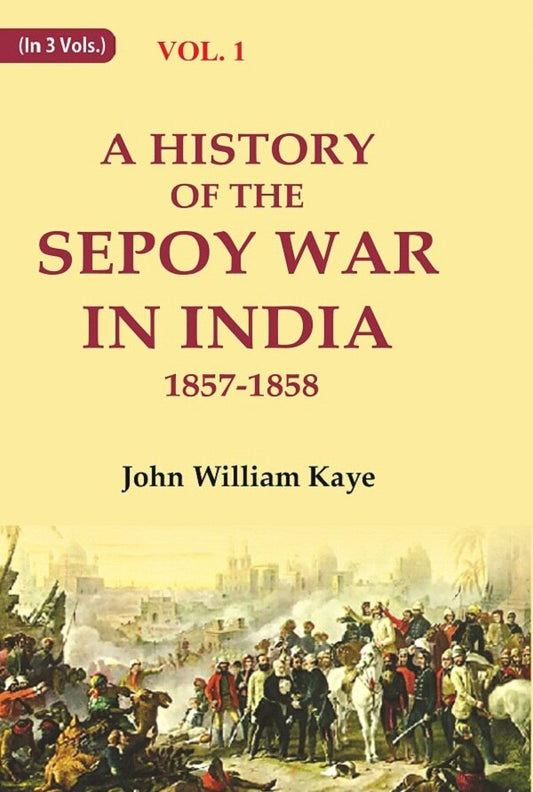 A History of the Sepoy War in India 1857-1858 1st - Gyan Books 