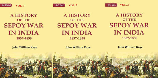 A History of the Sepoy War in India 1857-1858 3 Vols. Set - Gyan Books 