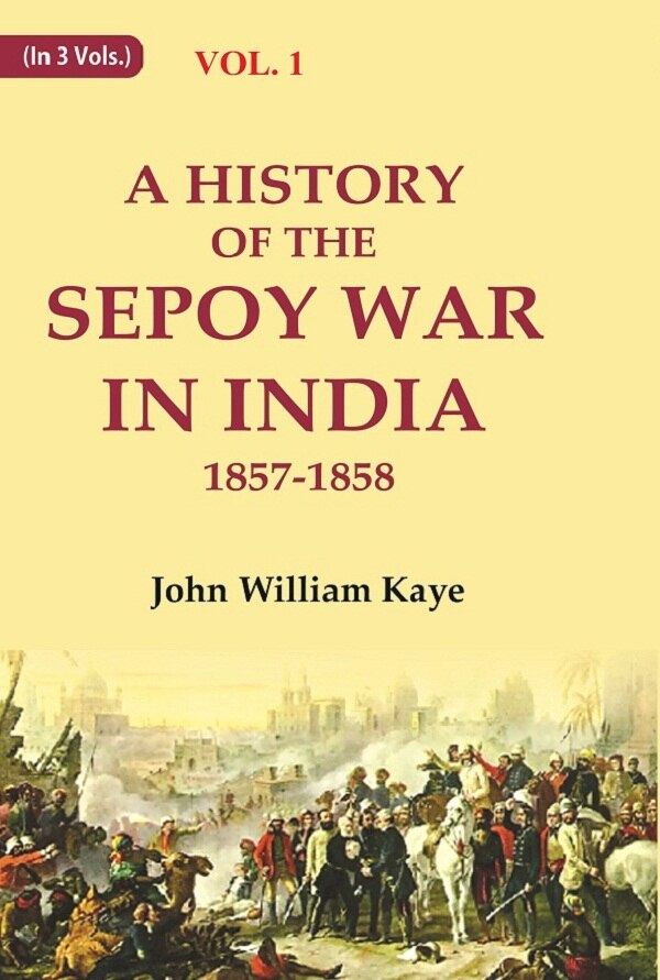 A History of the Sepoy War in India 1857-1858 1st - Gyan Books 