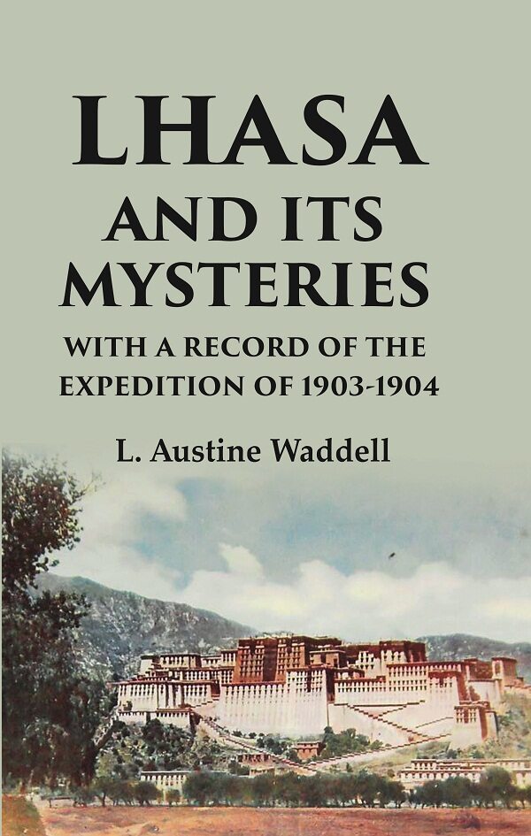 Lhasa and its mysteries with a record of the expedition of 1903-1904 - Gyan Books 