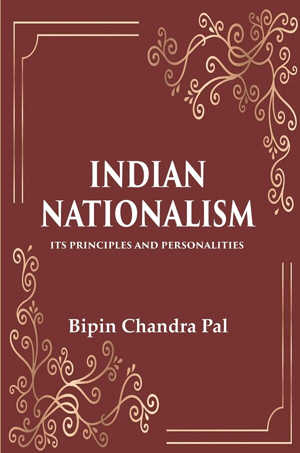Indian Nationalism Its Principles and Personalities - Gyan Books 