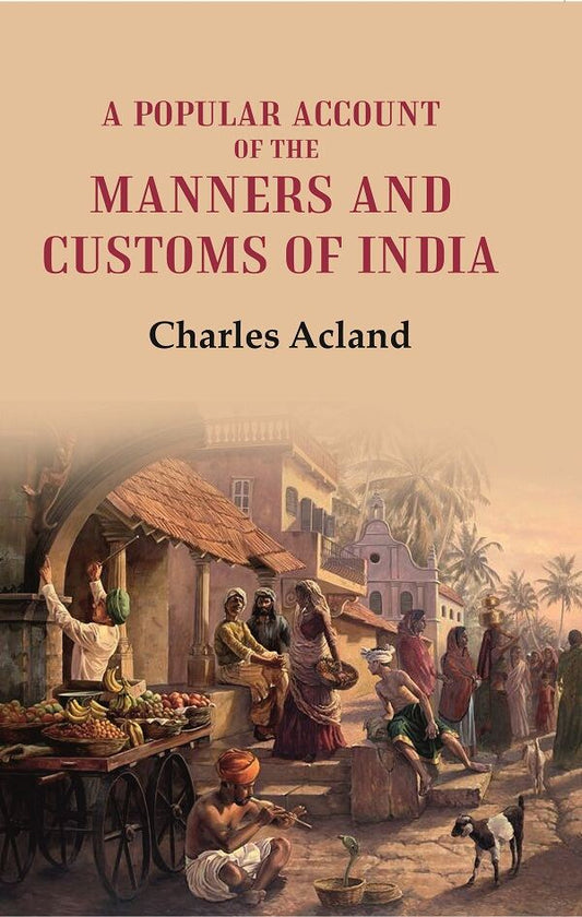 A Popular Account of the Manners and Customs of India - Gyan Books 