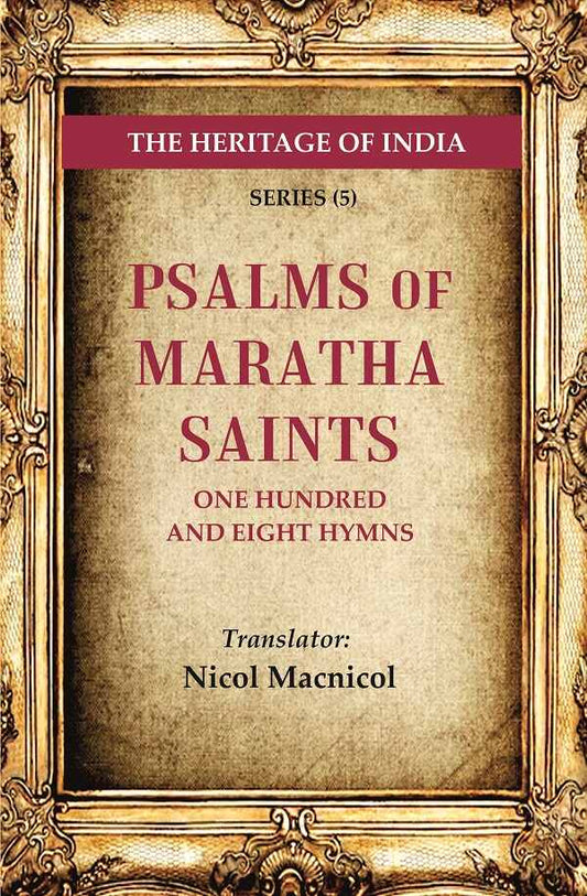 The Heritage of India Series (5): Psalms of Maratha Saints One Hundred and Eight Hymns - Gyan Books 