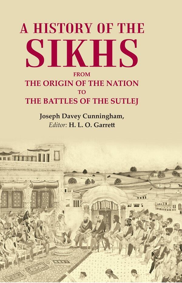 A History of the Sikhs From the Origin of the Nation to the Battles of the Sutlej - Gyan Books 