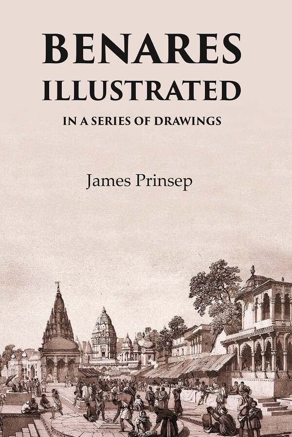 Benares Illustrated In a Series of Drawings - Gyan Books 