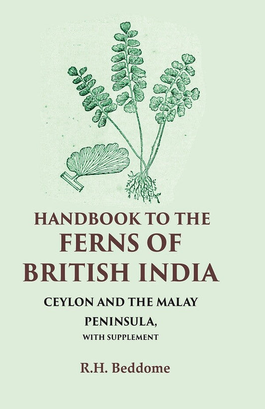 Handbook to the Ferns of British India Ceylon and the Malay Peninsula, with Supplement - Gyan Books 