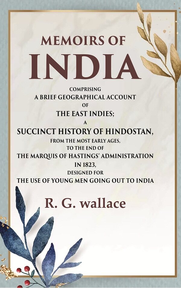 Memoirs Of India Comprising A Brief Geographical Account Of The East Indies; A Succinct History 1823 - Gyan Books 