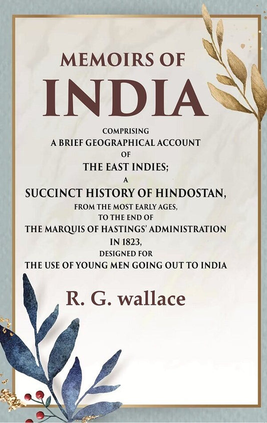 Memoirs Of India Comprising A Brief Geographical Account Of The East Indies; A Succinct History 1823 - Gyan Books 