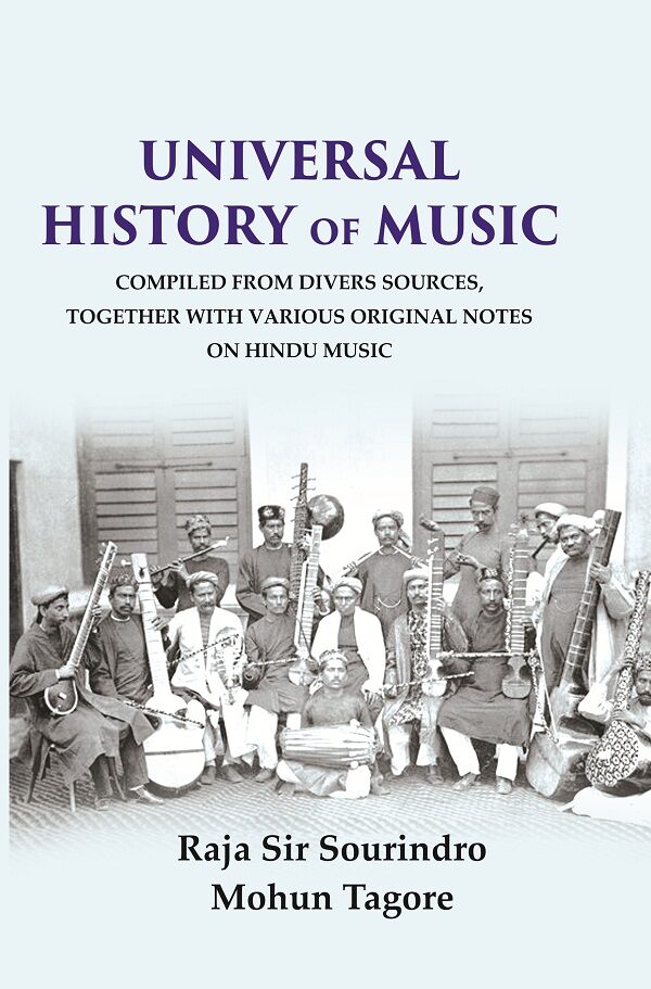 Universal History of Music Compiled From Divers Sources, Together with Various Original Notes on Hindu Music - Gyan Books 