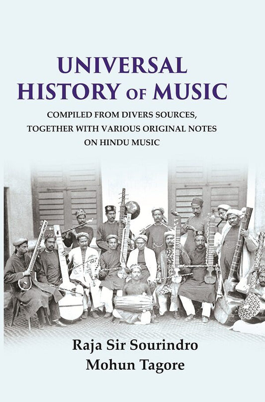 Universal History of Music Compiled From Divers Sources, Together with Various Original Notes on Hindu Music - Gyan Books 