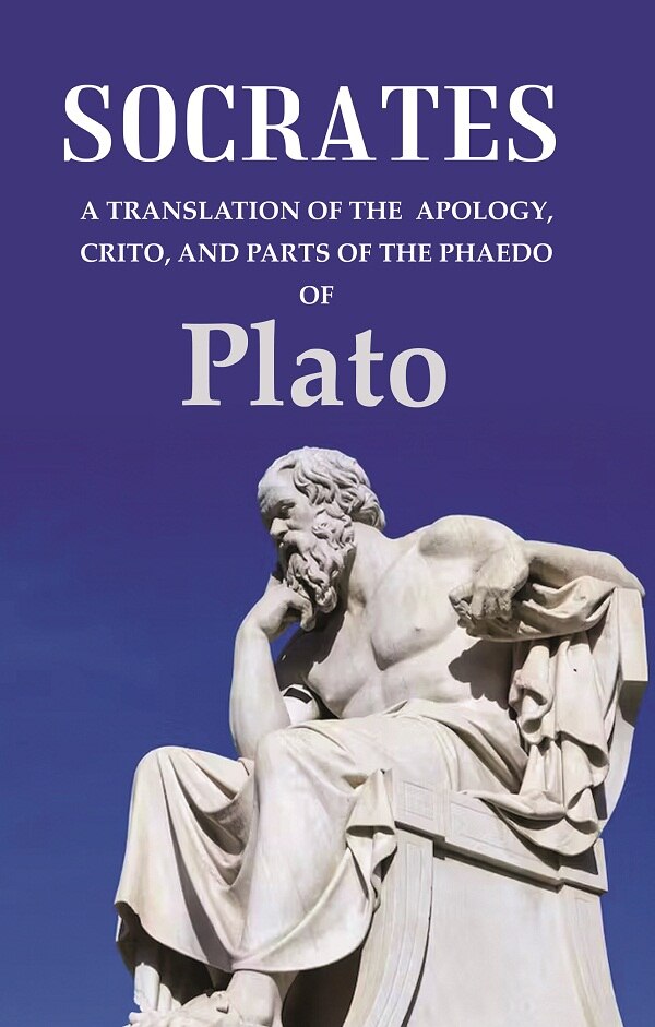 Socrates A Translation of the Apology, Crito, and parts of the Phaedo - Gyan Books 