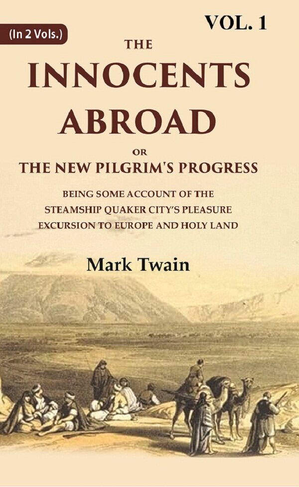 The Innocents Abroad Or The New Pilgrim'S Progress Being Some Account Of The Steamship Quaker City’S - Gyan Books 