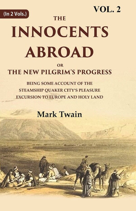 The Innocents Abroad Or The New Pilgrim'S Progress Being Some Account Of The Steamship Quaker City’S - Gyan Books 