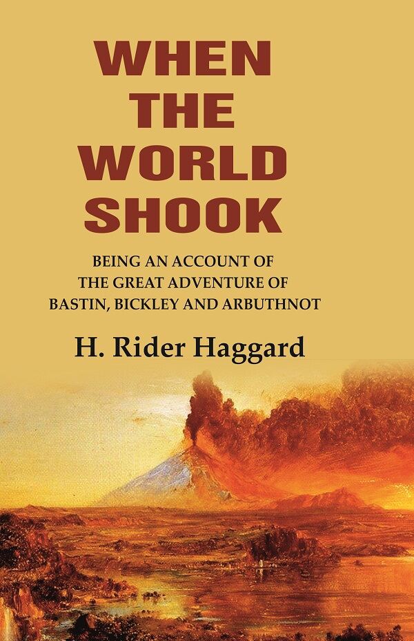 When the World Shook Being an Account of the Great Adventure of Bastin, Bickley and Arbuthnot - Gyan Books 