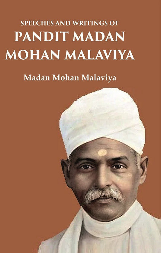 Speeches and Writings of Pandit Madan Mohan Malaviya - Gyan Books 