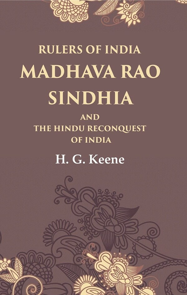 Rulers of India Madhava Rao Sindhia and the Hindu Reconquest of India - Gyan Books 