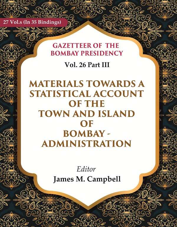 Gazetteer Of The Bombay Presidency: Materials Towards A Statistical Account Of The Town And Island - Gyan Books 