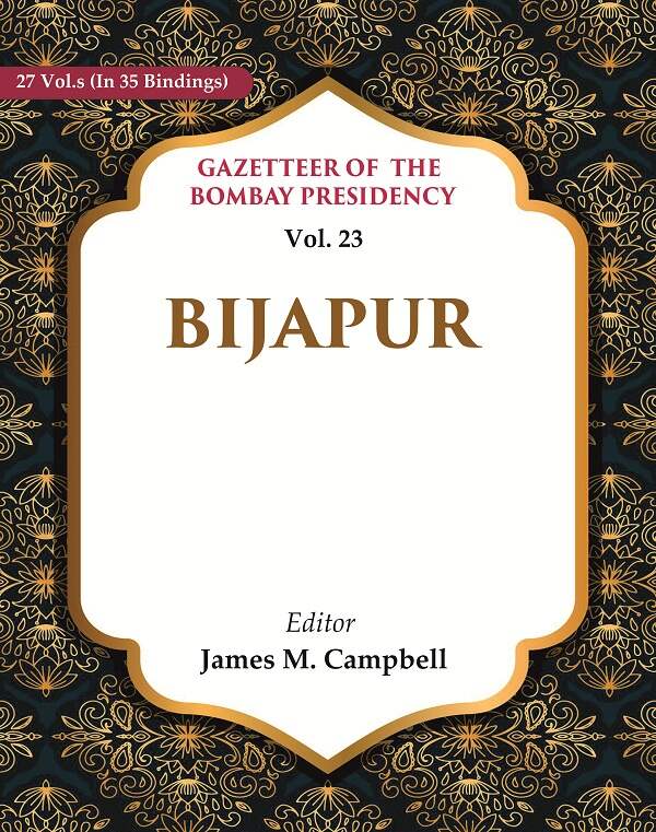Gazetteer of the Bombay Presidency:Bijapur 23rd - Gyan Books 