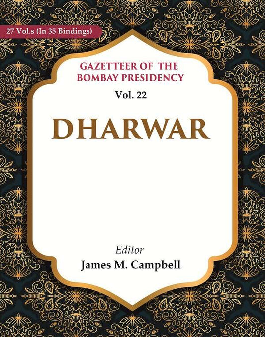 Gazetteer of the Bombay Presidency: Dharwar 22nd - Gyan Books 