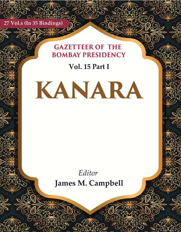 Gazetteer of the Bombay Presidency: Kanara 15th Part I - Gyan Books 