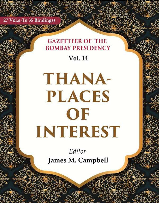 Gazetteer of the Bombay Presidency: Thana - Places of Interest 14th - Gyan Books 