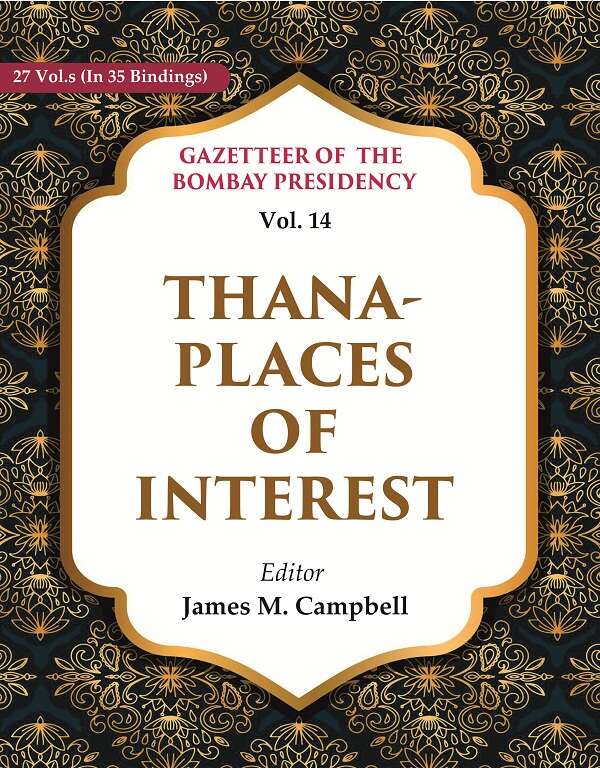 Gazetteer of the Bombay Presidency: Thana - Places of Interest 14th - Gyan Books 
