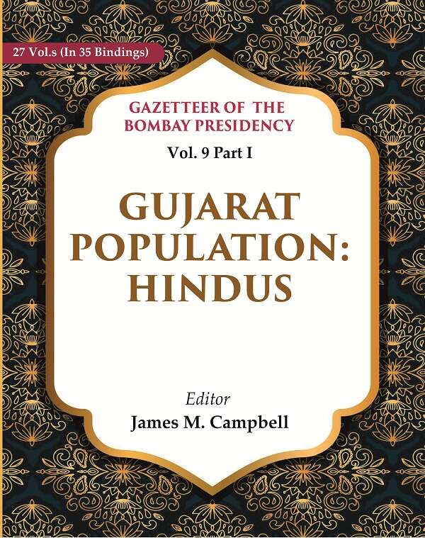 Gazetteer of the Bombay Presidency: Gujarat Population - Hindus 9th, Part I - Gyan Books