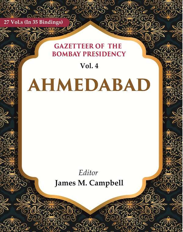 Gazetteer of the Bombay Presidency: Ahmedabad 4th - Gyan Books