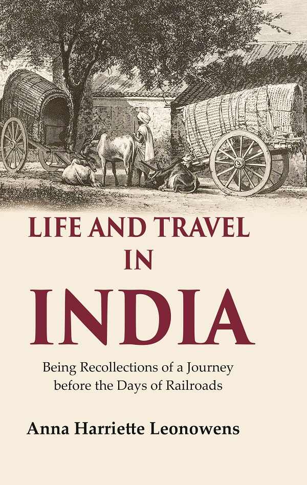 Life and Travel in India Being Recollections of a Journey before the Days of Railroads - Gyan Books 
