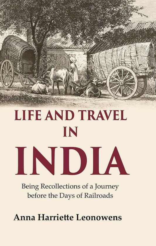 Life and Travel in India Being Recollections of a Journey before the Days of Railroads - Gyan Books 
