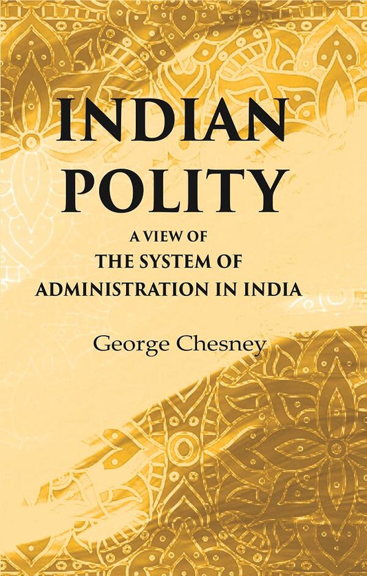 Indian Polity A view of the system of administration in India - Gyan Books 