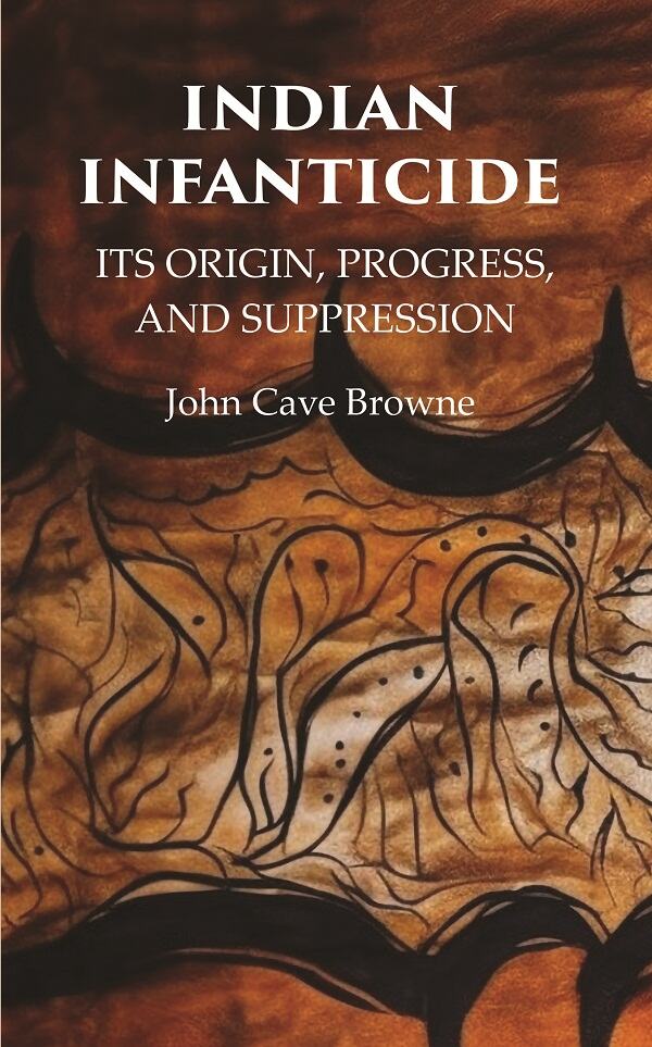 Indian Infanticide Its Origin, Progress, and Suppression - Gyan Books 