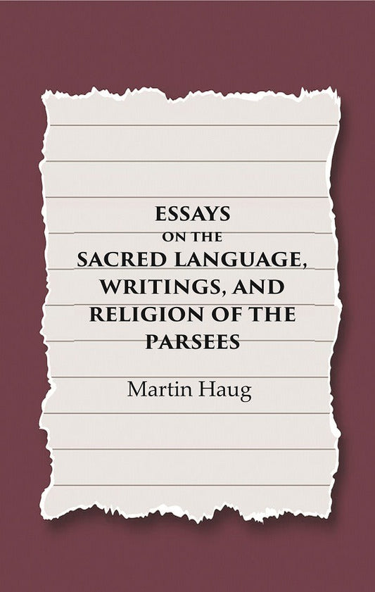 Essays on the Sacred Language, Writings, and Religion of the Parsees - Gyan Books 