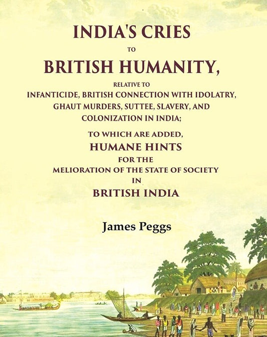 India'S Cries To British Humanity, Relative To Infanticide, British Connection With Idolatry, Ghaut - Gyan Books 