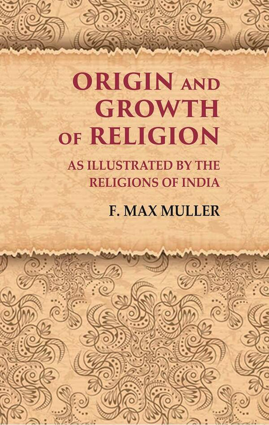 Origin and Growth of Religion As Illustrated by the Religions of India - Gyan Books 
