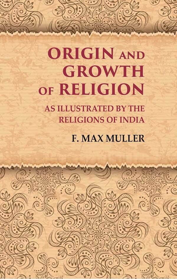 Origin and Growth of Religion As Illustrated by the Religions of India - Gyan Books 