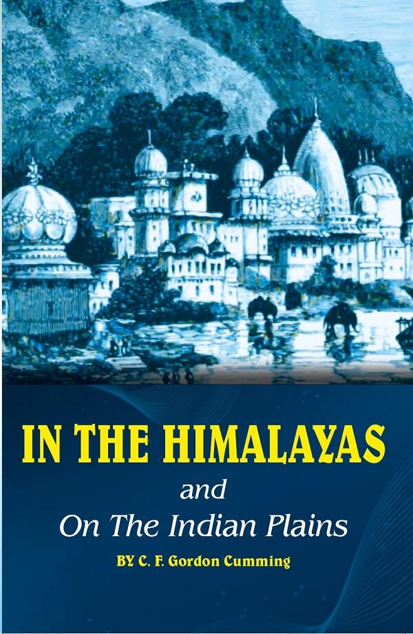 In the Himalayas and on the Indian Plains - Gyan Books 