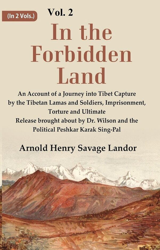In The Forbidden Land An Account Of A Journey Into Tibet Capture By The Tibetan Lamas And Soldiers, - Gyan Books 