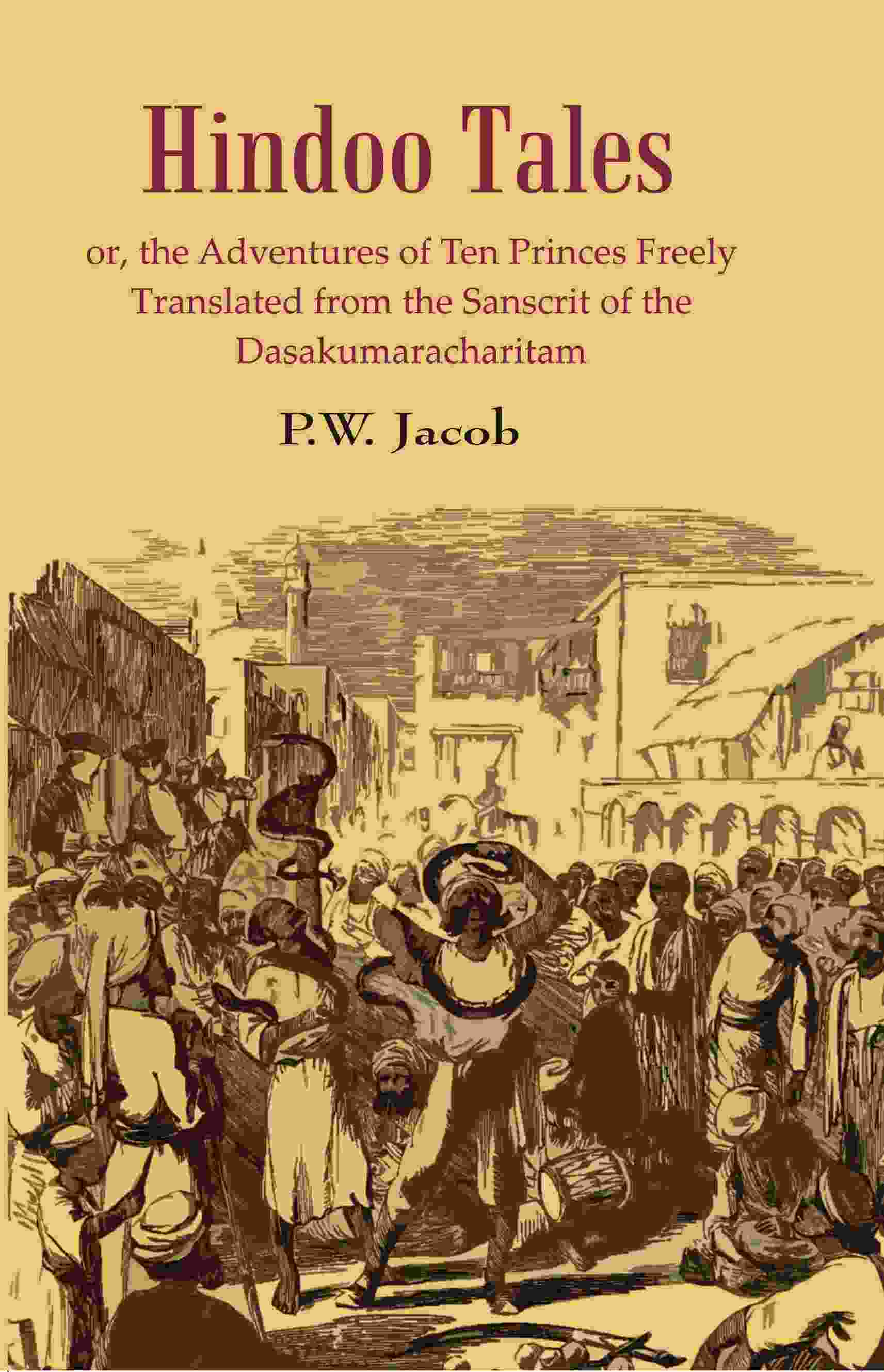Hindoo Tales: or, the Adventures of Ten Princes Freely Translated from the Sanscrit of the Dasakumaracharitam - Gyan Books