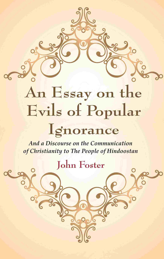 An Essay on the Evils of Popular Ignorance: And a Discourse on the Communication of Christianity to The People of Hindoostan - Gyan Books