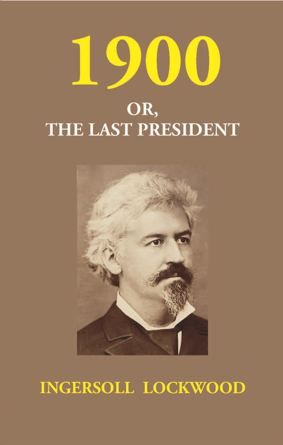 1900 Or, the Last President - Gyan Books 