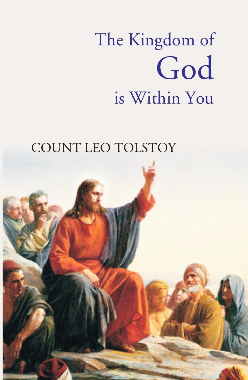 The Kingdom of God Is Within You: Christianity Not As a Mystic Religion, But As a New Theory of Life - Gyan Books 