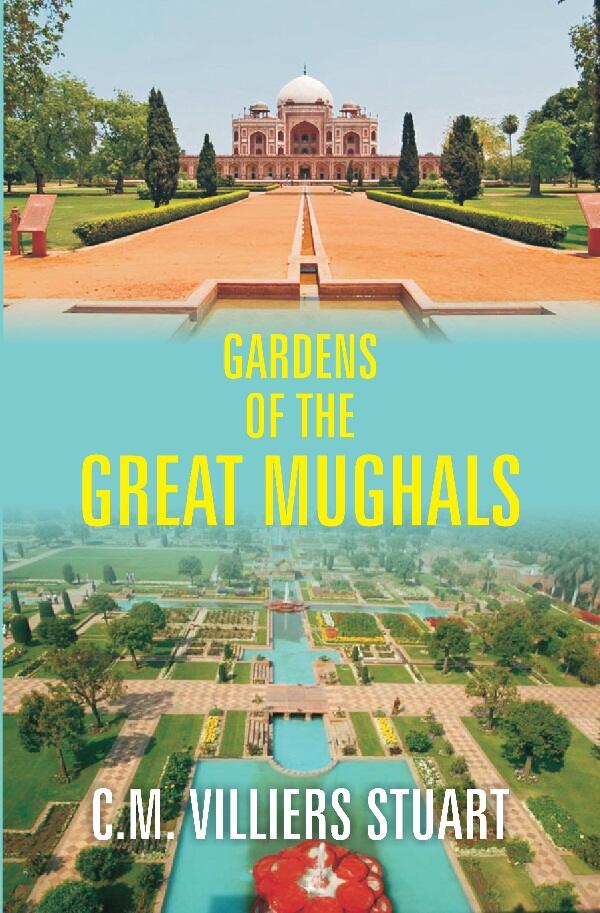Gardens of the Great Mughals - Gyan Books 