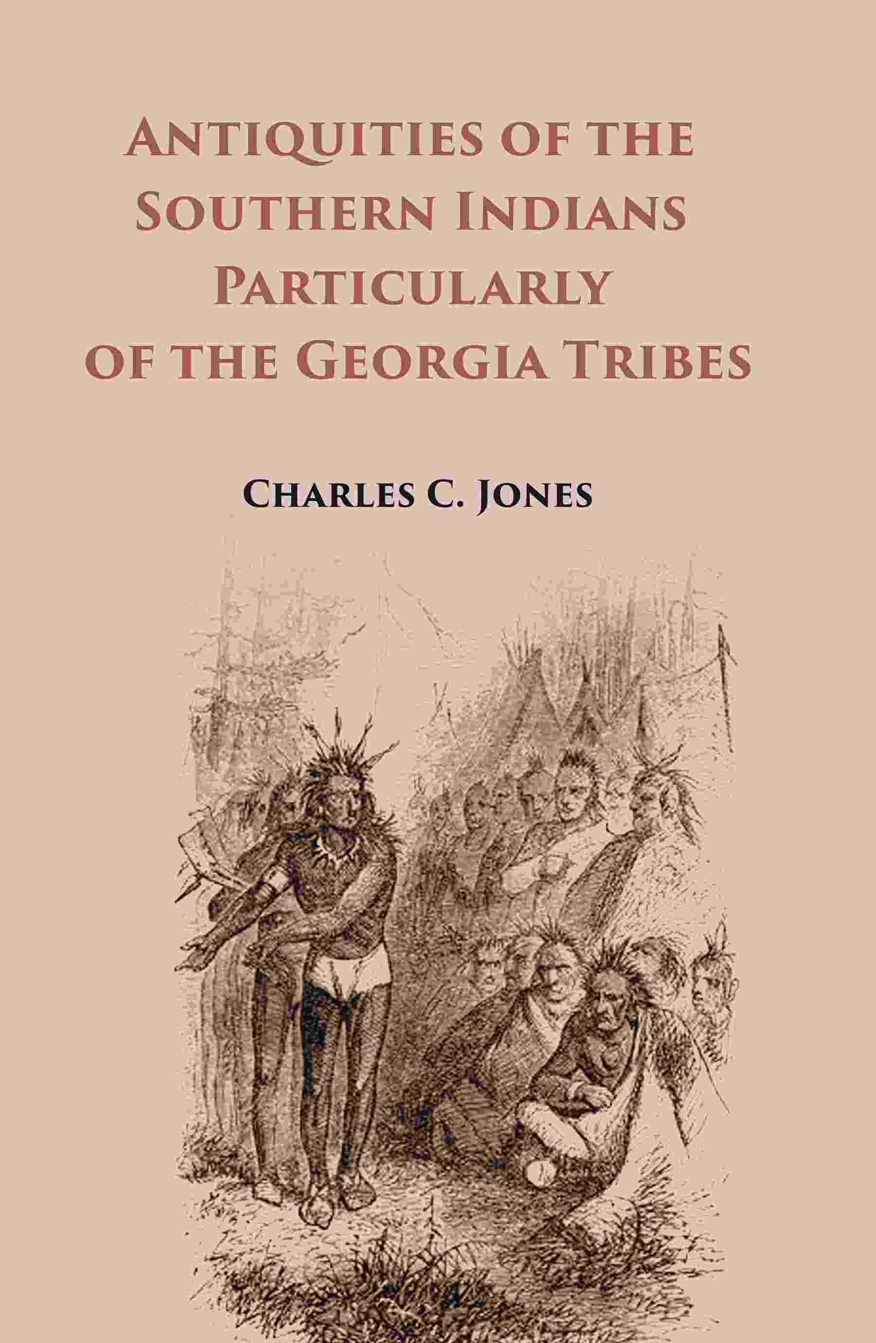 Antiquities of the Southern Indians Particularly of the Georgia Tribes - Gyan Books 