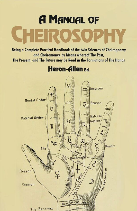 A Manual Of Cheirosophy: Being A Complete Practical Handbook Of The Twin Sciences Of Cheirognomy And - Gyan Books 
