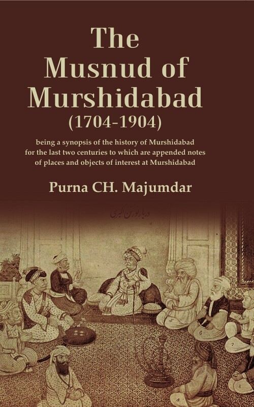The Musnud Of Murshidabad (1704-): Being A Synopsis Of The History Of Murshidabad For The Last Two 1904 - Gyan Books  Grab2Buy Gyan Books Grab2Buy