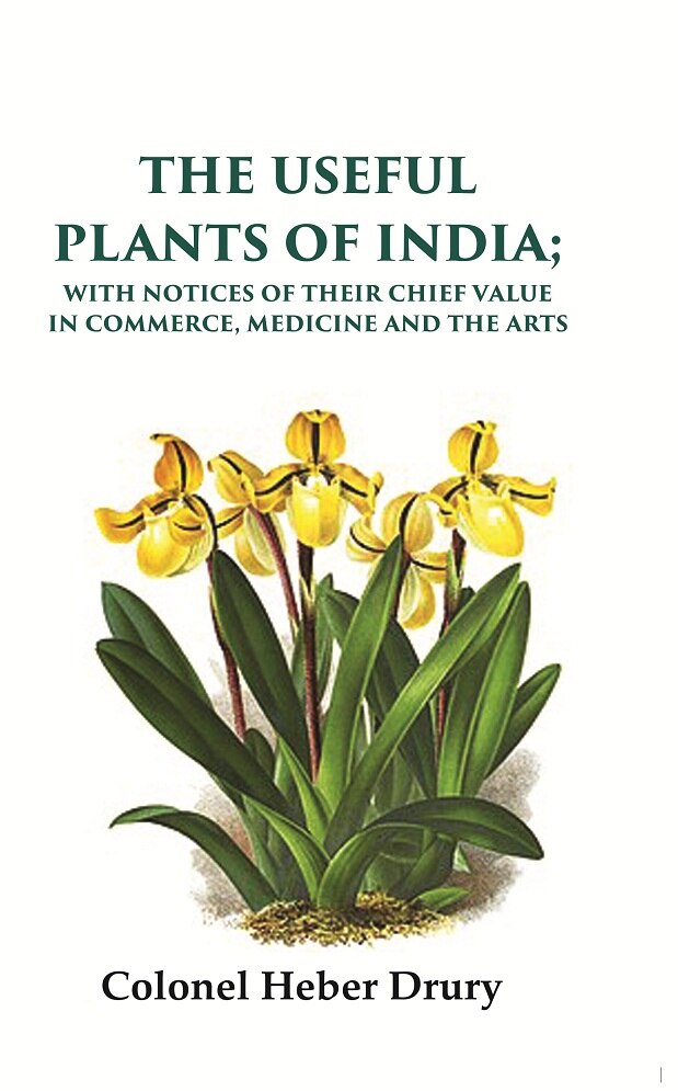 The Useful Plants of India: With Notices of Their Chief Value in Commerce, Medicine and the Arts - Gyan Books 