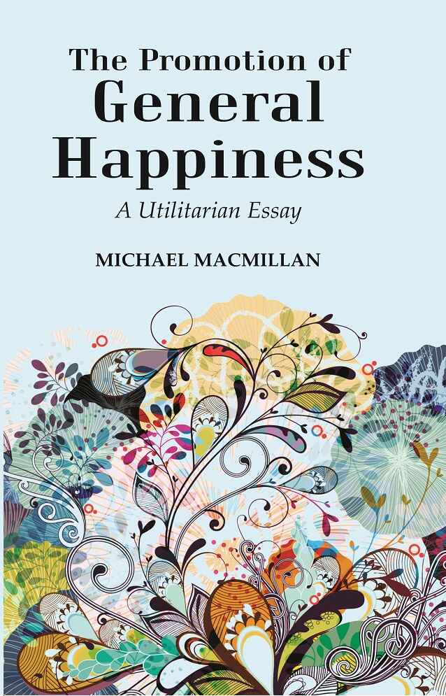 The Promotion of General Happiness: A Utilitarian Essay - Gyan Books  Grab2Buy Gyan Books Grab2Buy