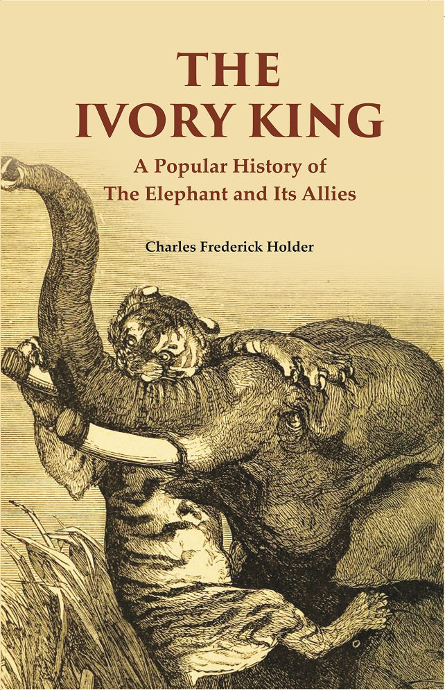 The Ivory King: A Popular History of The Elephant And Its Allies - Gyan Books  Grab2Buy Gyan Books Grab2Buy