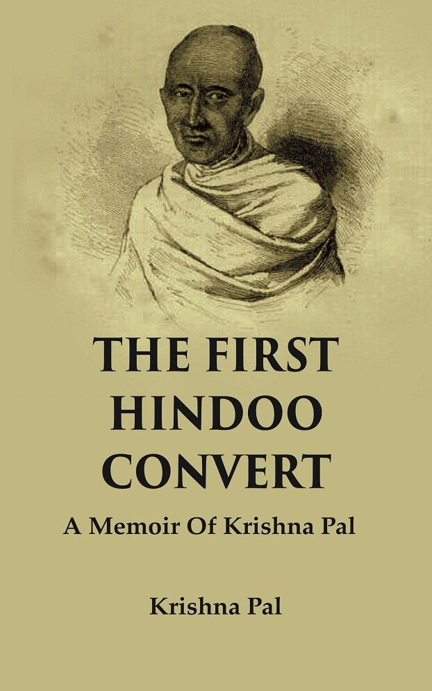 The First Hindoo Convert: A Memoir of Krishna Pal - Gyan Books 